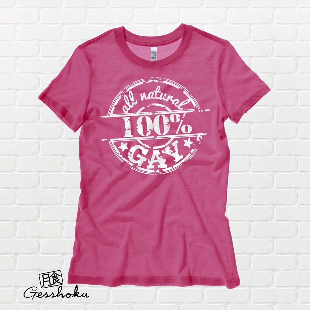 100% All Natural Gay Ladies T-shirt - Hot Pink