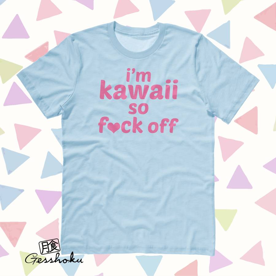 I'm Kawaii So Fuck Off T-shirt - Light Blue