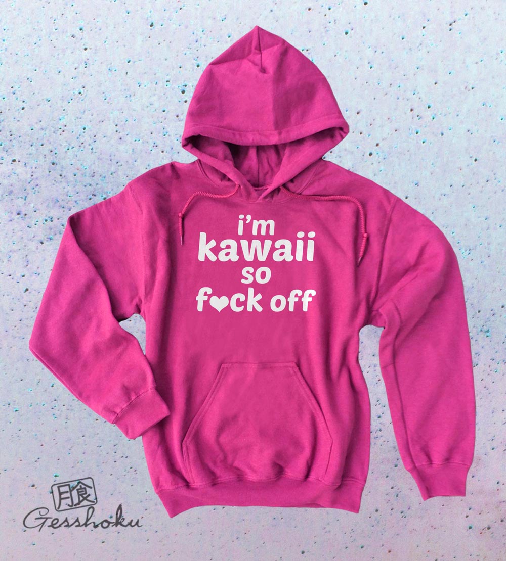 I'm Kawaii So Fuck Off Pullover Hoodie - Hot Pink