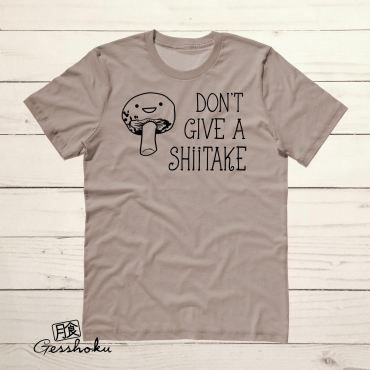 Don't Give a Shiitake T-shirt