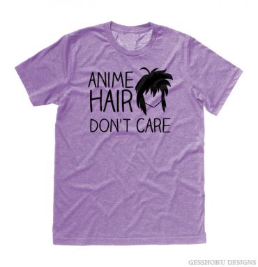 Anime Hair, Don't Care T-shirt
