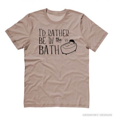 I'd Rather Be in the Bath T-shirt
