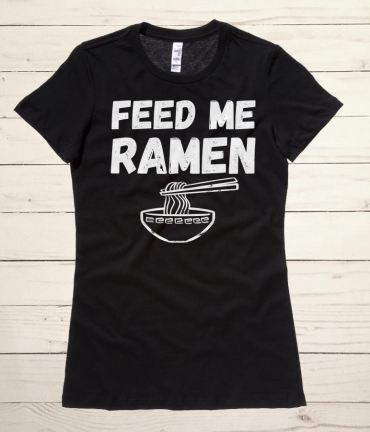 Feed Me Ramen Ladies T-shirt
