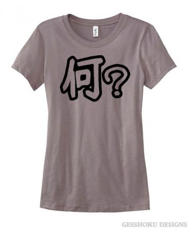 Nani? Japanese Kanji Ladies T-shirt