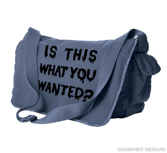 Is ThiS WHaT YoU wANTed? Messenger Bag - Denim Blue