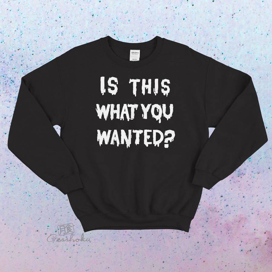 Is ThiS WHaT YoU wANTed? Crewneck Sweatshirt - Black