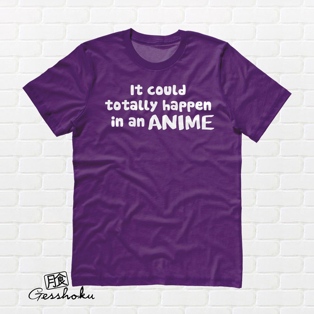 It Could Totally Happen in an ANIME T-shirt - Purple