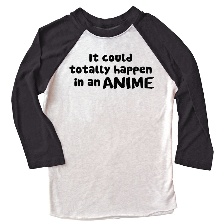 It Could Happen in an Anime Raglan T-shirt - Black/White