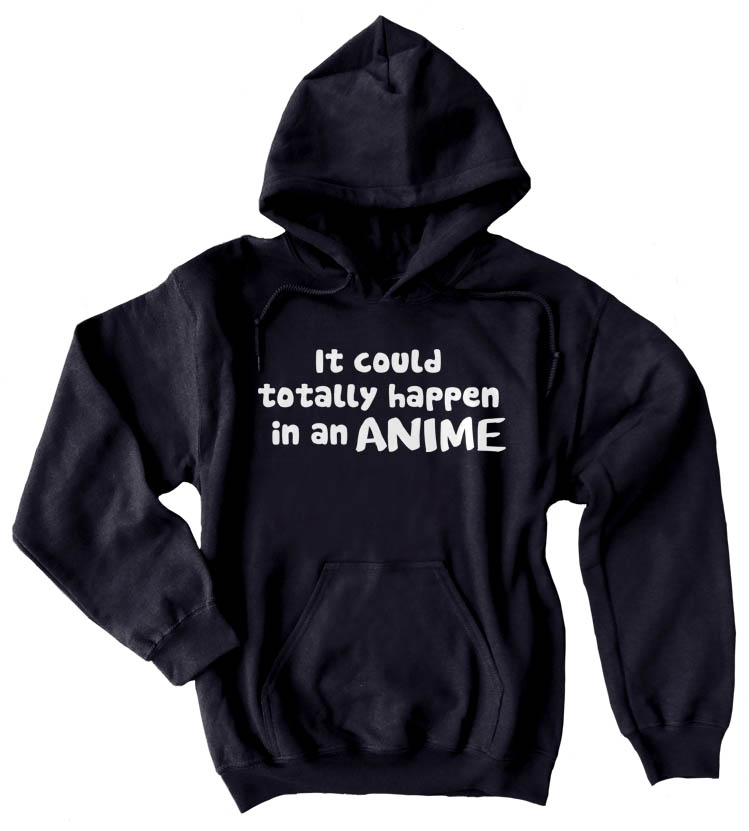 It Could Totally Happen in an ANIME Pullover Hoodie - Black
