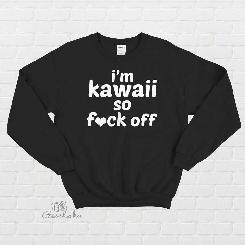 I'm Kawaii So Fuck Off Crewneck Sweatshirt - Black/White