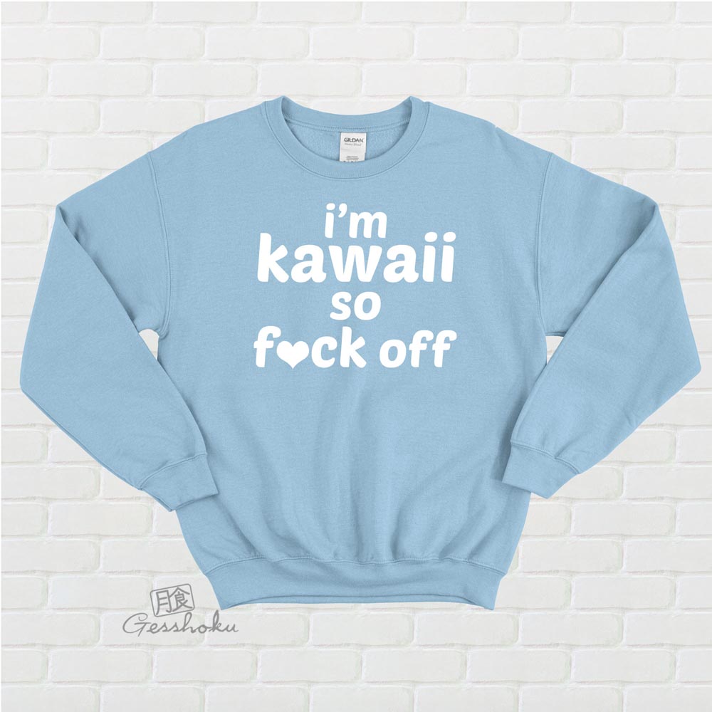 I'm Kawaii So Fuck Off Crewneck Sweatshirt - Light Blue