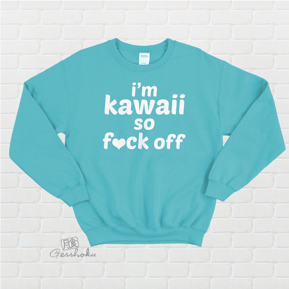 I'm Kawaii So Fuck Off Crewneck Sweatshirt - Ocean
