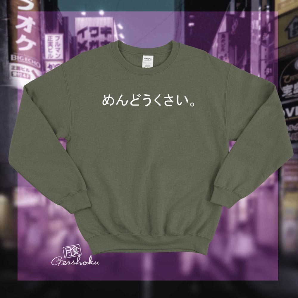 Mendoukusai "Annoying" Japanese Crewneck Sweatshirt - Olive Green