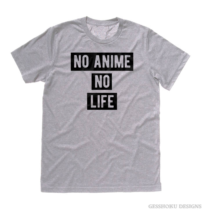 No Anime No Life T-shirt - Light Grey