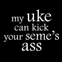 My Uke can Kick your Seme's Ass