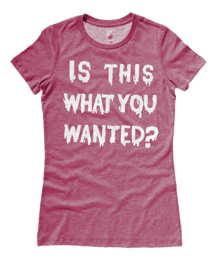 Is ThiS WHaT YoU wANTed? Ladies T-shirt - Heather Raspberry