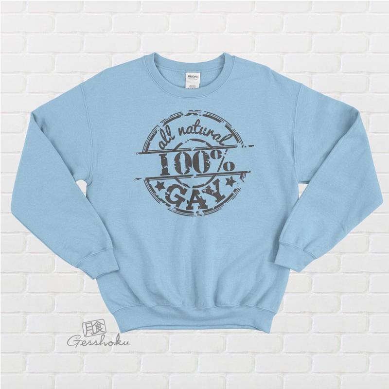 100% All Natural Gay Crewneck Sweatshirt - Light Blue