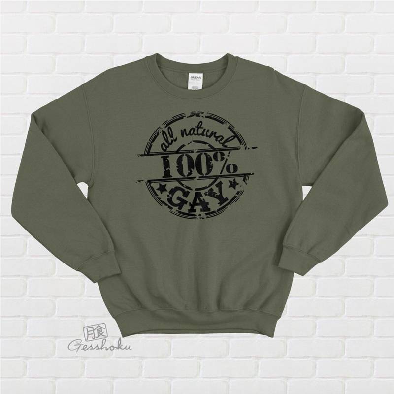 100% All Natural Gay Crewneck Sweatshirt - Olive Green