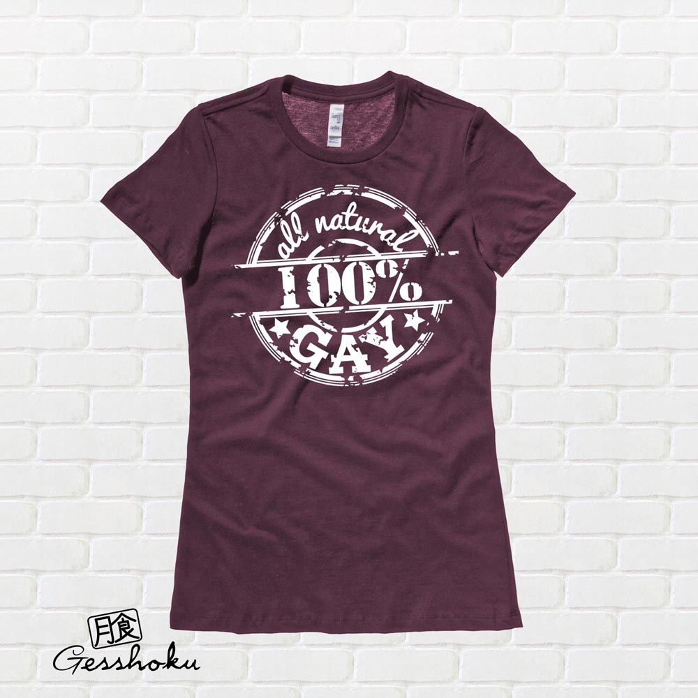 100% All Natural Gay Ladies T-shirt - Maroon