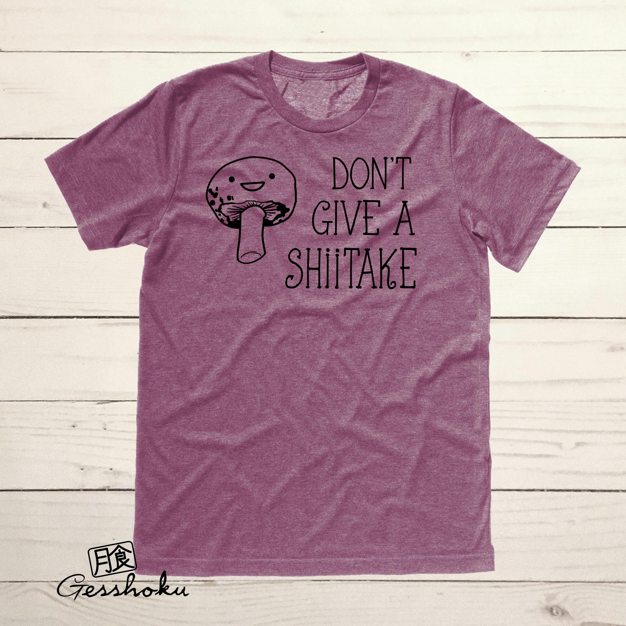 Don't Give a Shiitake T-shirt - Heather Maroon