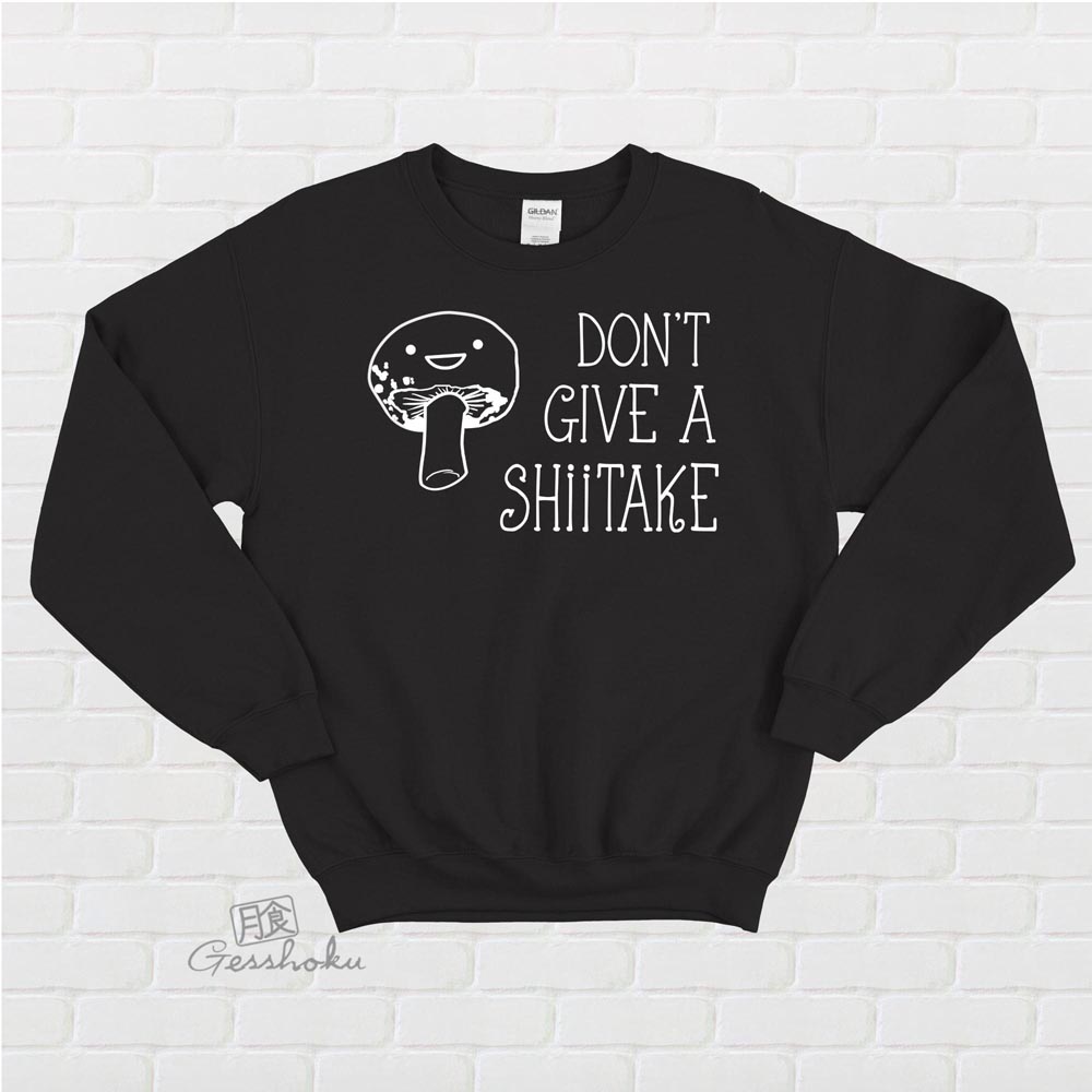 Don't Give a Shiitake Crewneck Sweatshirt - Black