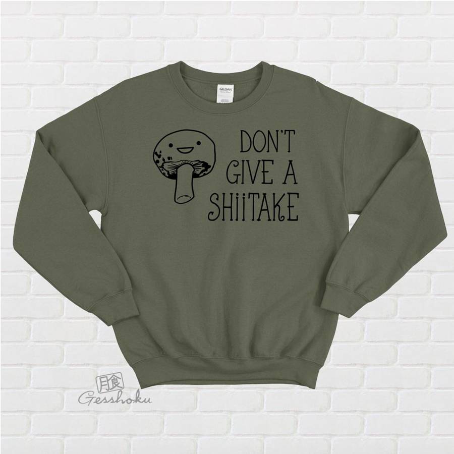 Don't Give a Shiitake Crewneck Sweatshirt - Olive Green