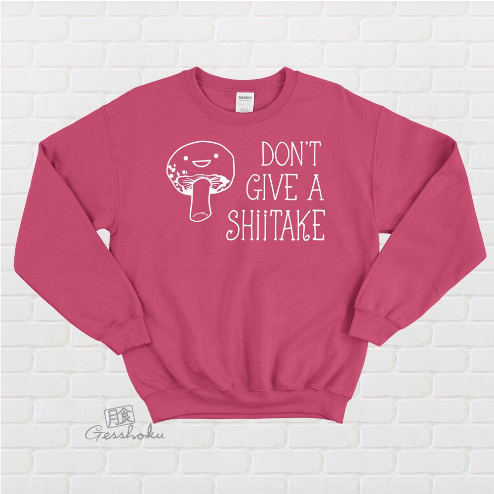 Don't Give a Shiitake Crewneck Sweatshirt - Hot Pink
