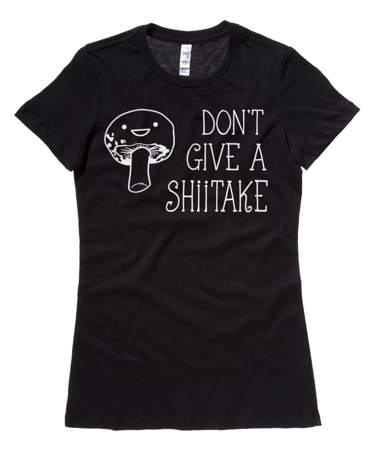 Don't Give a Shiitake Ladies T-shirt - Black