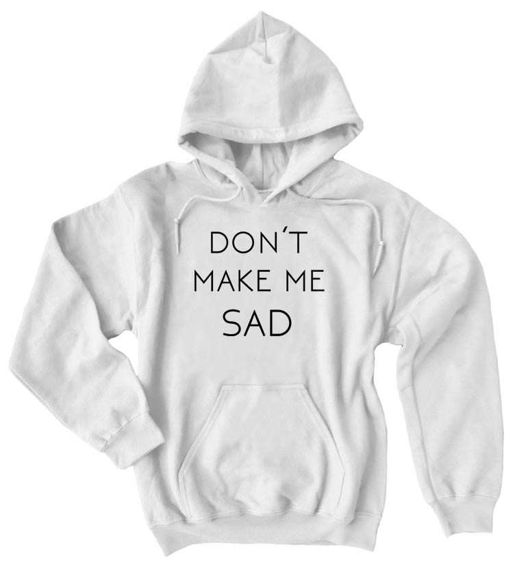 Don't Make Me Sad Pullover Hoodie - White