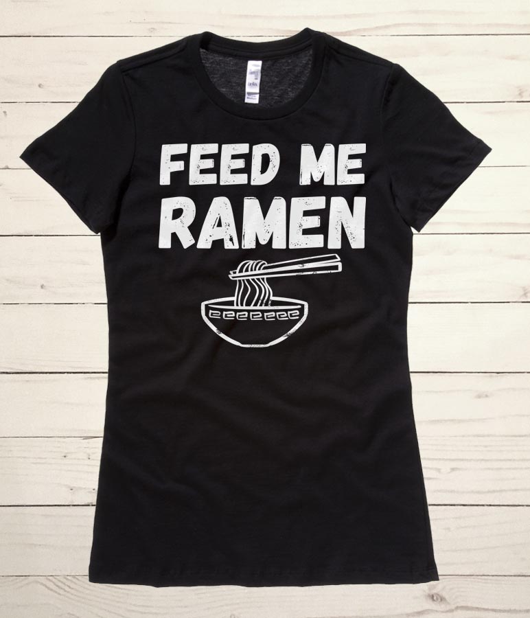 Feed Me Ramen Ladies T-shirt - Black