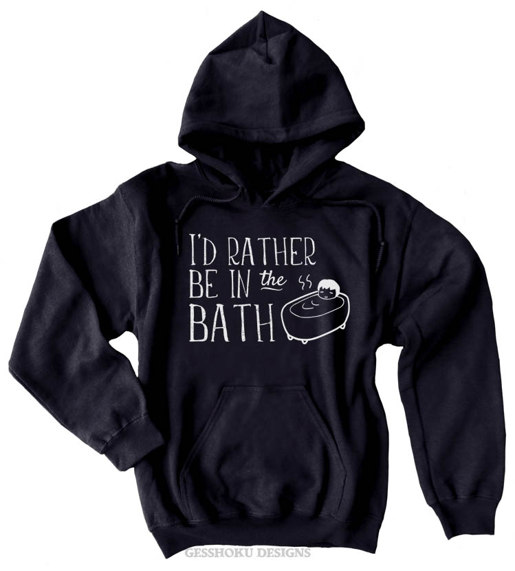 I'd Rather Be in the Bath Pullover Hoodie - Black