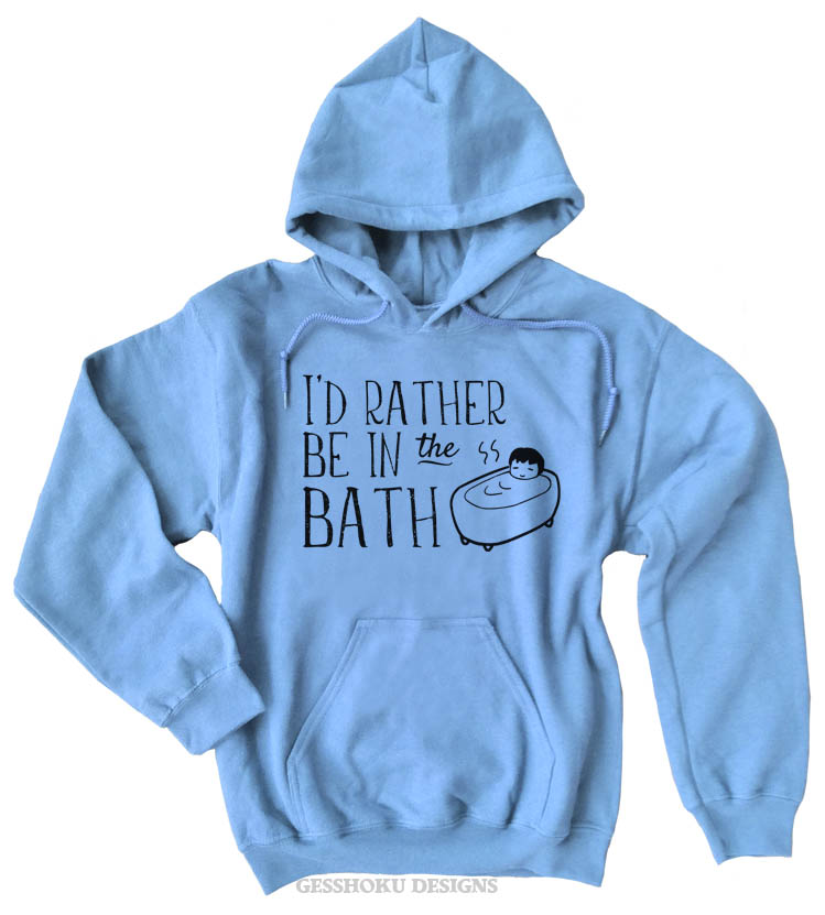 I'd Rather Be in the Bath Pullover Hoodie - Light Blue