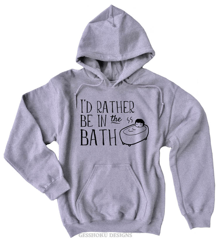 I'd Rather Be in the Bath Pullover Hoodie - Light Grey