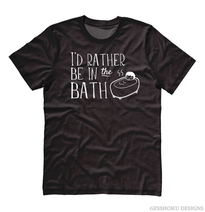 I'd Rather Be in the Bath T-shirt - Black