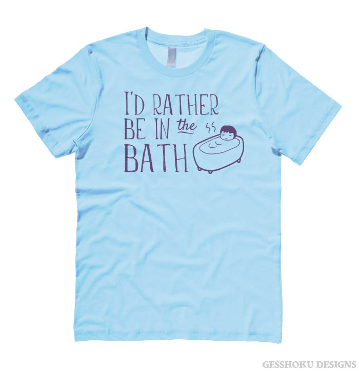 I'd Rather Be in the Bath T-shirt - Light Blue