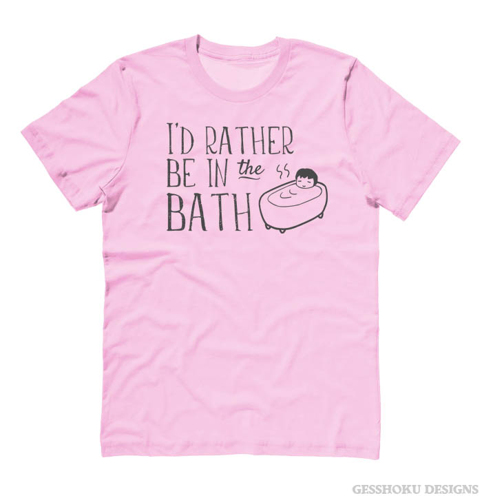 I'd Rather Be in the Bath T-shirt - Light Pink