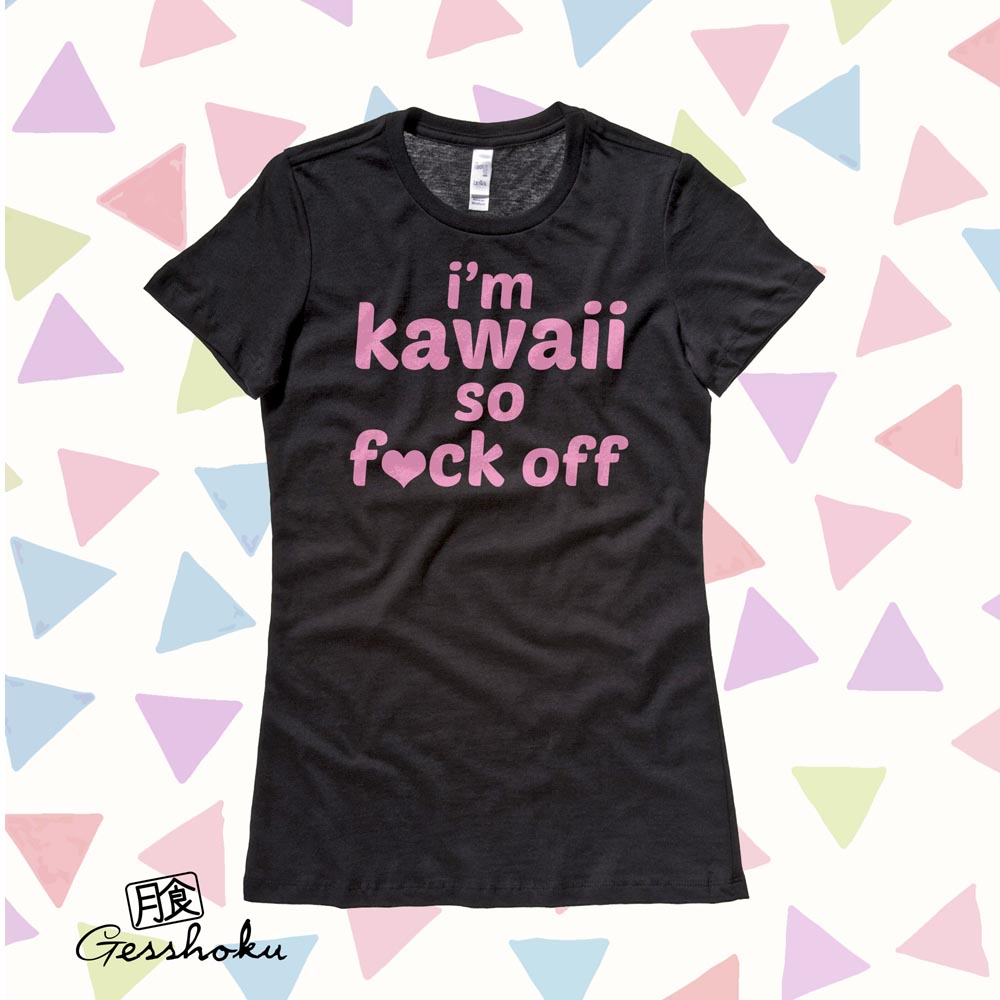 I'm Kawaii So Fuck Off Ladies T-shirt - Pink/Black