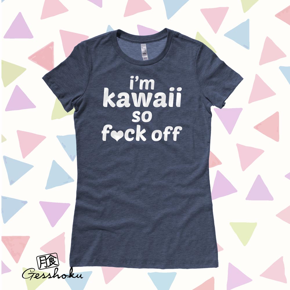 I'm Kawaii So Fuck Off Ladies T-shirt - Heather Navy