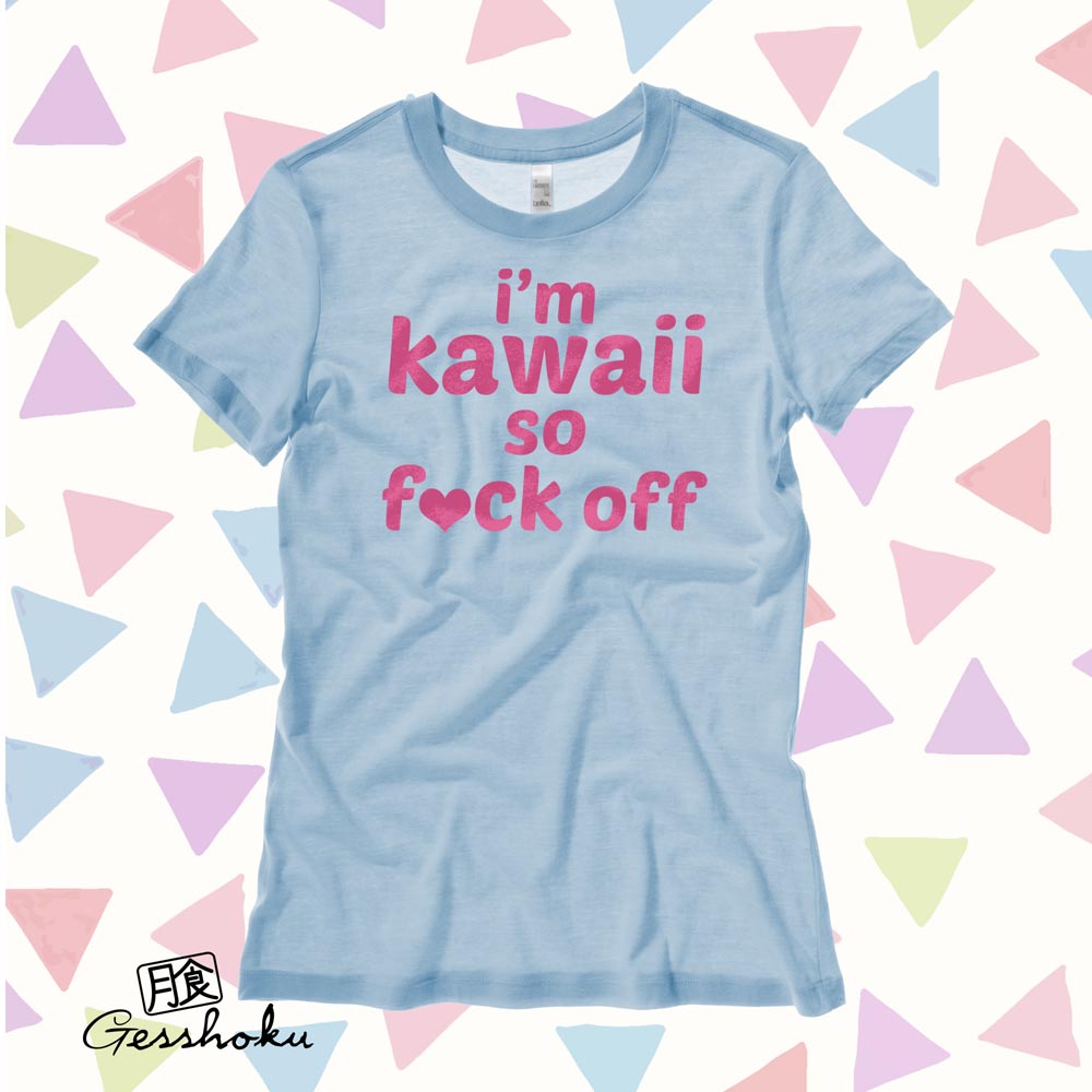 I'm Kawaii So Fuck Off Ladies T-shirt - Light Blue