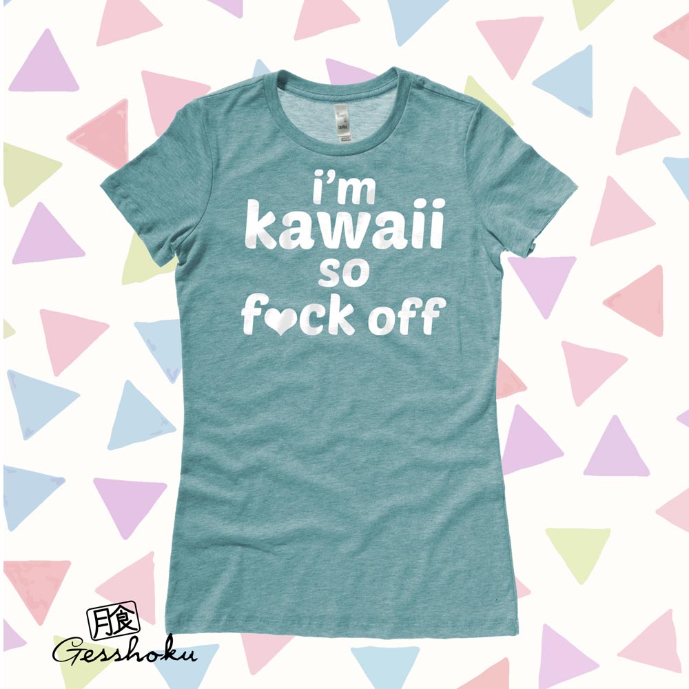 I'm Kawaii So Fuck Off Ladies T-shirt - Heather Aqua