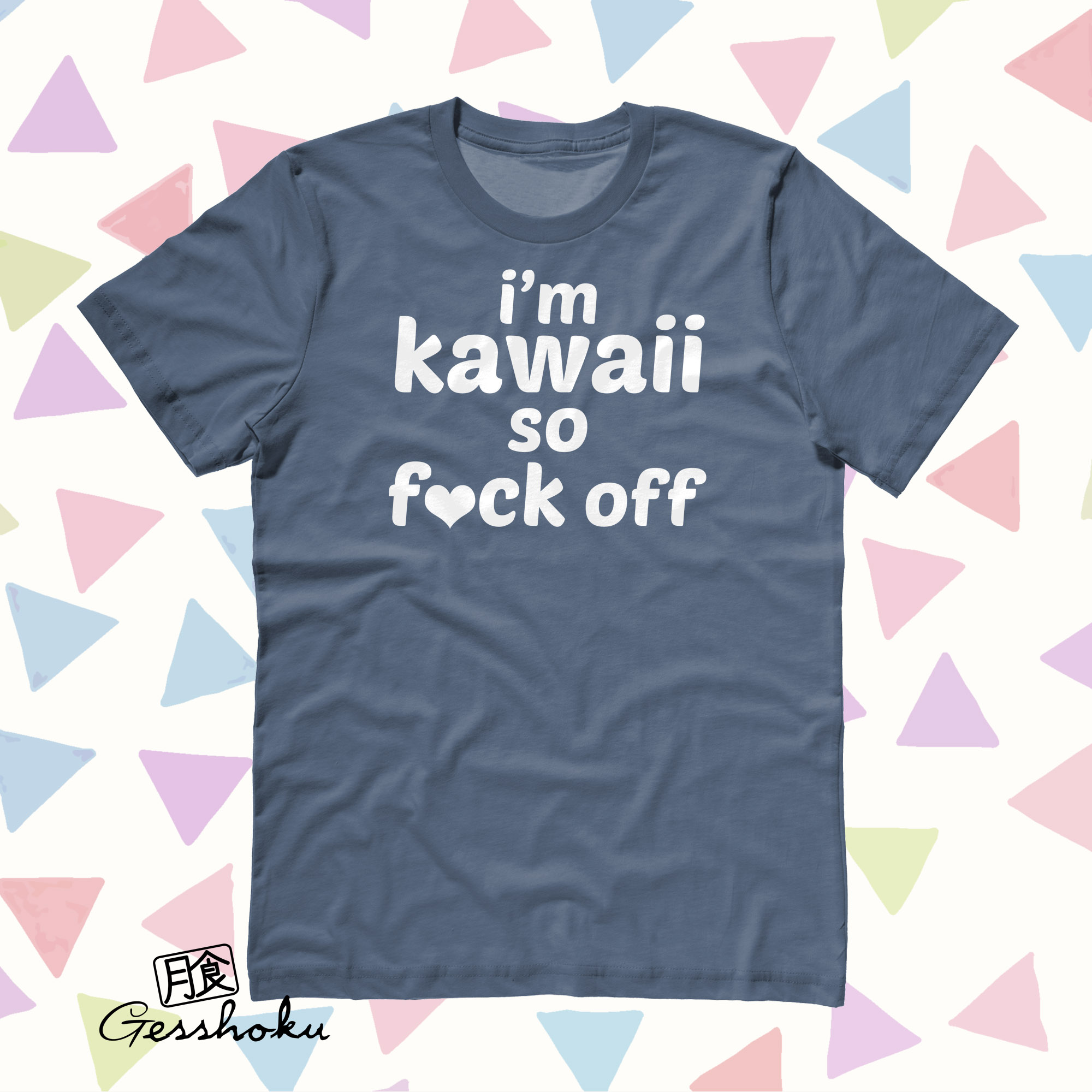 I'm Kawaii So Fuck Off T-shirt - Steel Blue