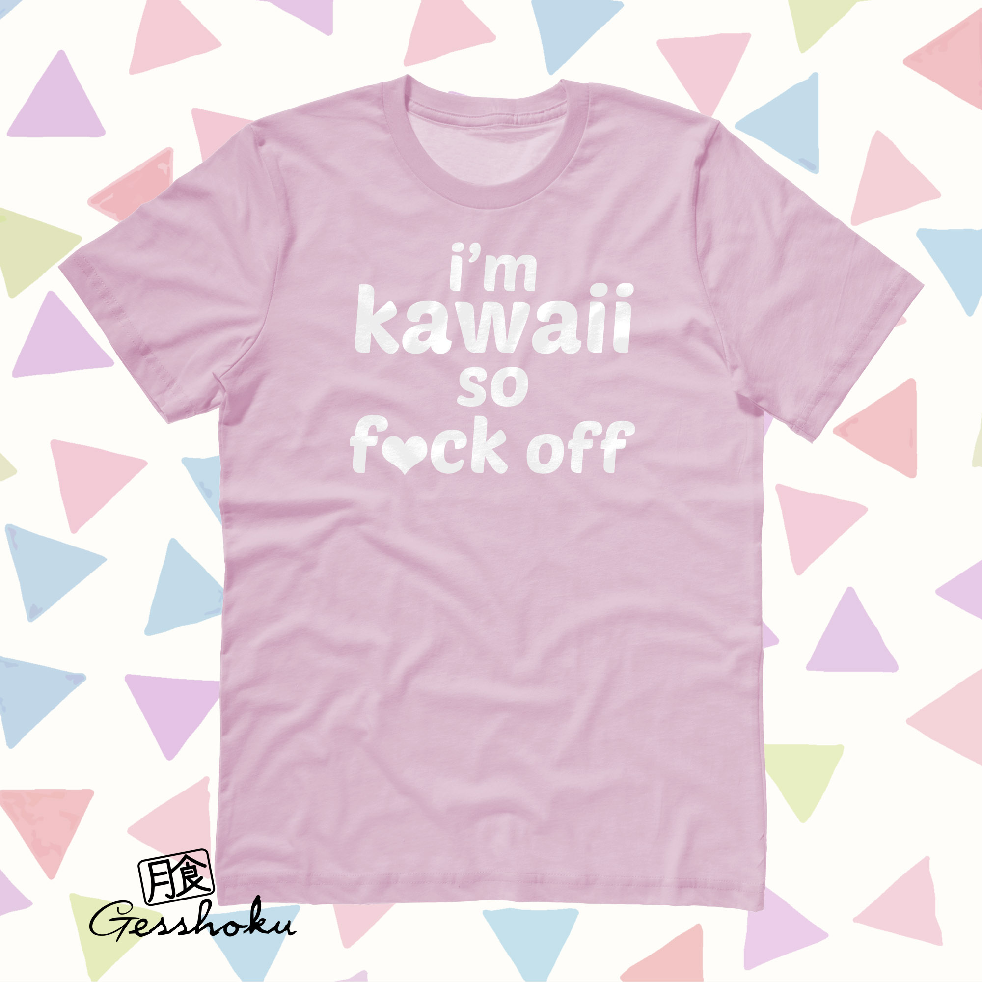 I'm Kawaii So Fuck Off T-shirt - Light Pink