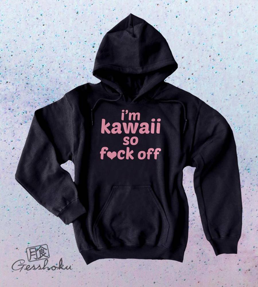 I'm Kawaii So Fuck Off Pullover Hoodie - Black