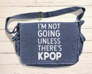 I'm Not Going Unless There's KPOP Messenger Bag
