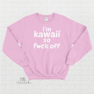 I'm Kawaii So Fuck Off Crewneck Sweatshirt