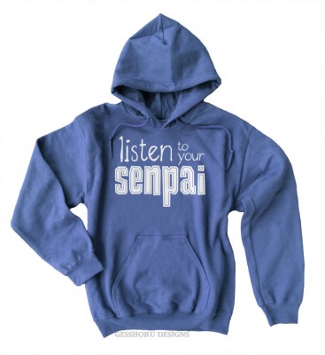 Listen to Your Senpai Pullover Hoodie