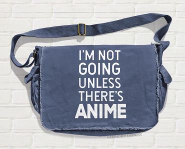 I'm Not Going Unless There's ANIME Messenger Bag