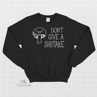 Don't Give a Shiitake Crewneck Sweatshirt
