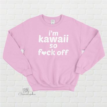 I'm Kawaii So Fuck Off Crewneck Sweatshirt