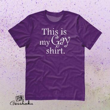 This is my Gay Shirt T-shirt